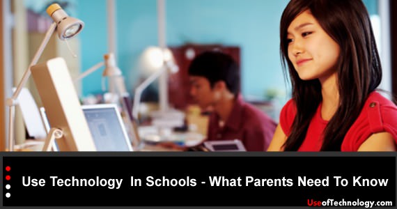 Use Technology  In Schools – What Parents Need To Know